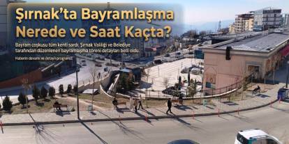 Şırnak’ta Bayramlaşma Nerede ve Saat Kaçta?