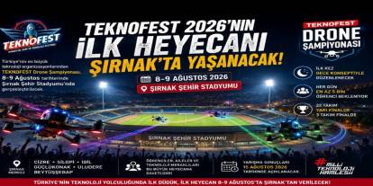 TEKNOFEST 2026’nın İlk Heyecanı Şırnak’ta Yaşanacak